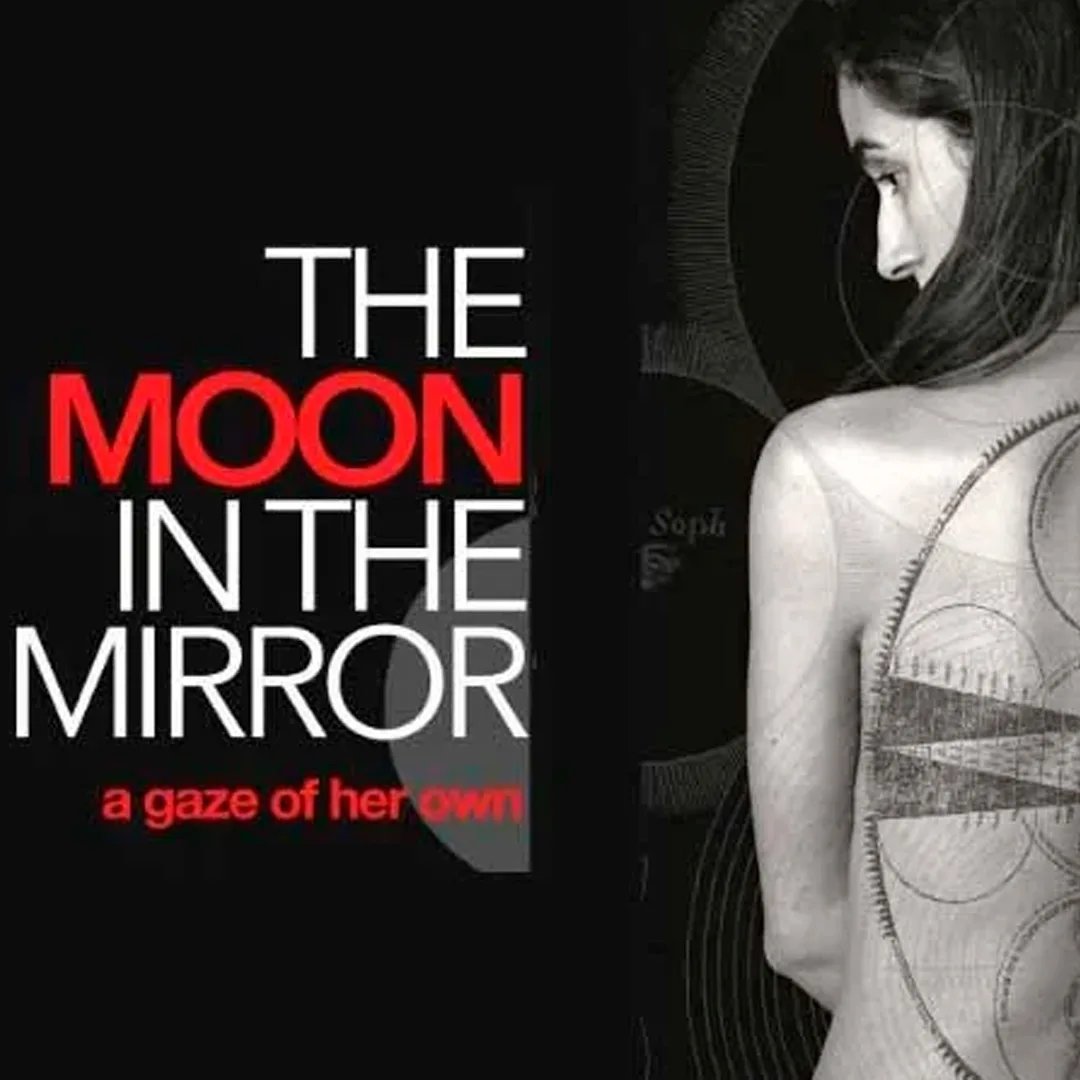 The Moon in the Mirror, a gaze of her own.